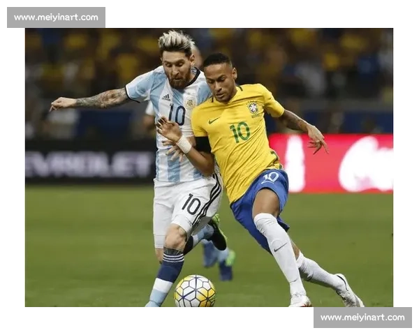 桑巴与潘帕斯的世纪对决巴西阿根廷国家荣誉之战南美足球巅峰碰撞