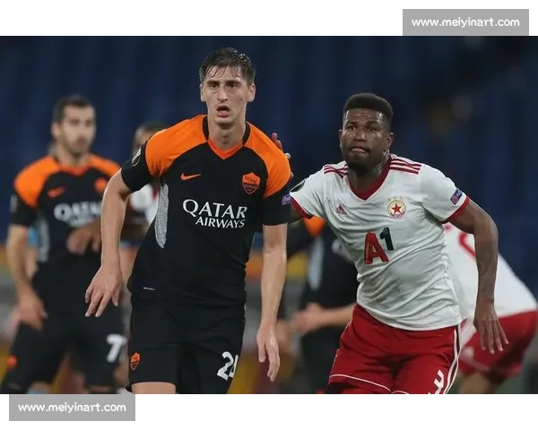 罗马迎战索菲亚中央欧战焦点对决前瞻与走势解析阵容战术胜负预测